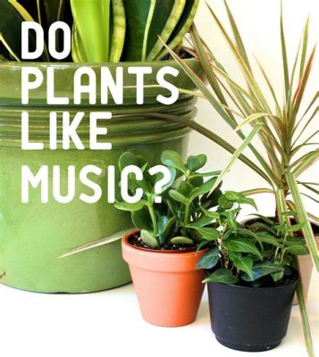 Do Plants Like Classical Music? An Insight into the Green World of Plants and Its Response to Melodic Harmony